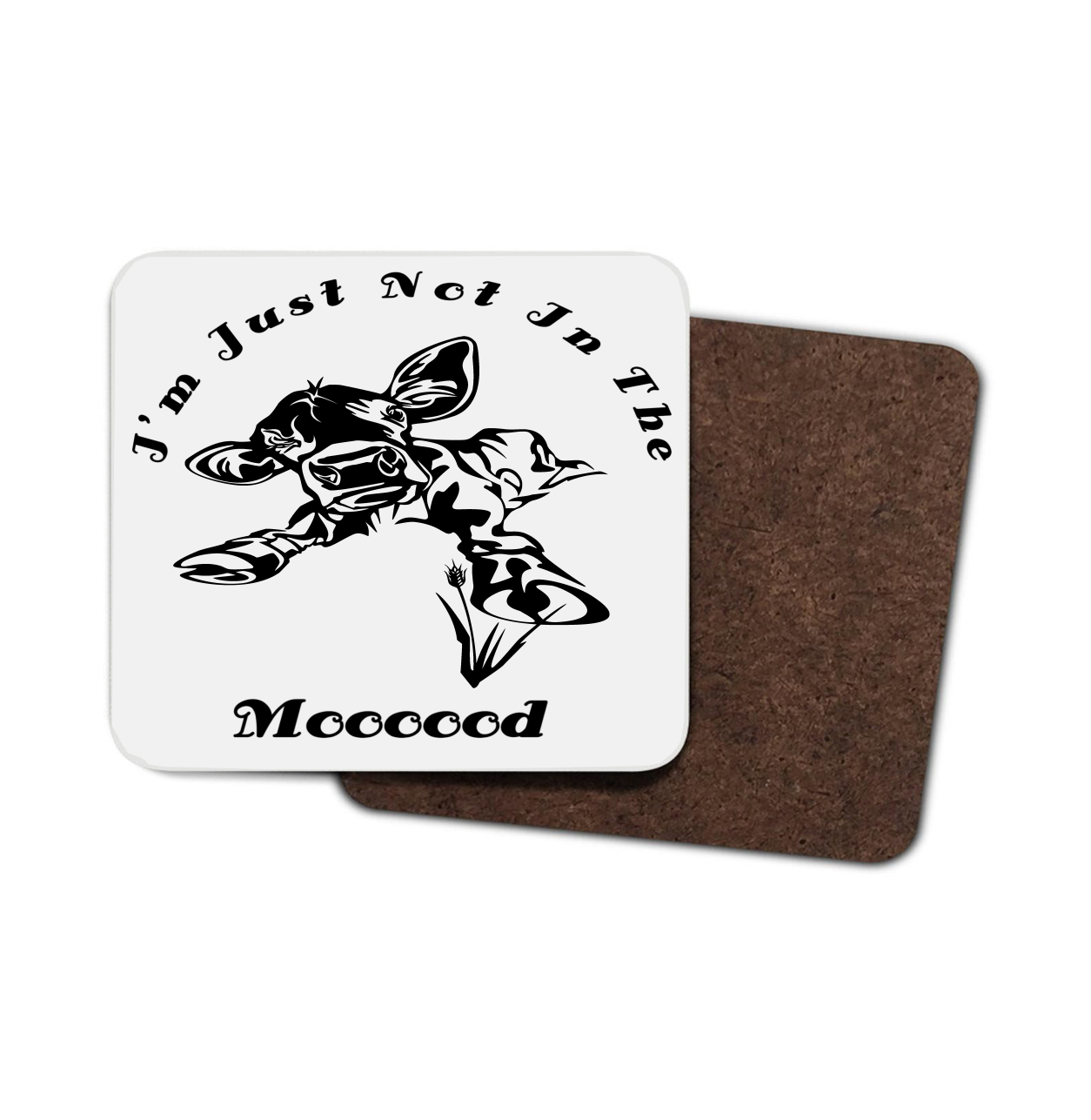 Cow Hardboard Coaster - I'm Just Not In The Moood